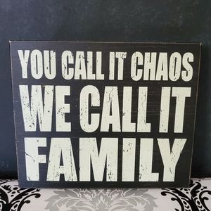 "You call it Chaos" Decor Sign